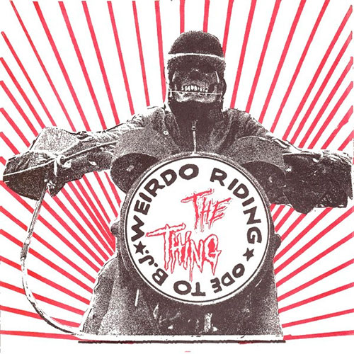 The Thing: Weirdo Riding b/w Ode to B.J. 7"